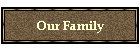 Our Family