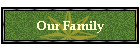 Our Family